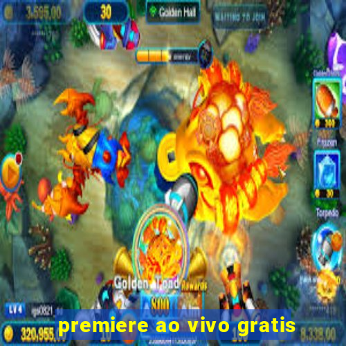 premiere ao vivo gratis